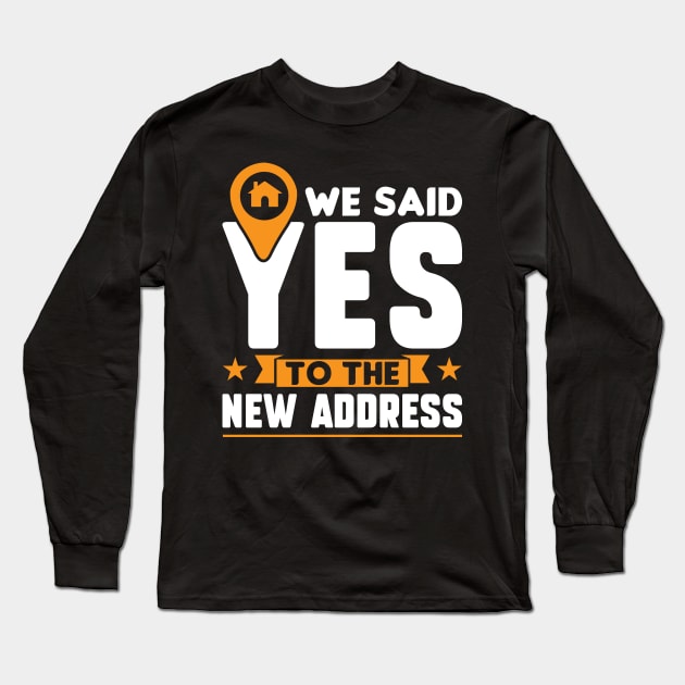 We Said Yes To The New Address - New Homeowner Long Sleeve T-Shirt by Peco-Designs